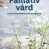 Palliativ vård : ur ett tvärprofessionellt perspektiv