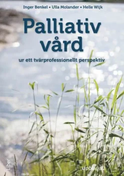 Palliativ vård : ur ett tvärprofessionellt perspektiv