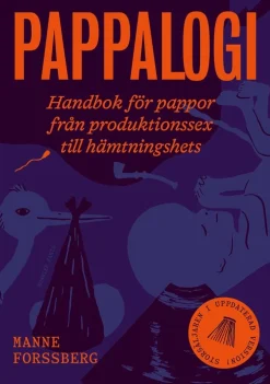 Pappalogi : handbok för pappor från produktionssex till hämtningshets