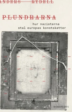 Plundrarna : hur nazisterna stal Europas konstskatter