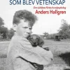 Pojkdrömmen som blev vetenskap : om världens första hundpsykolog Anders Hallgren