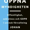 Öppna myndigheten: Offentlighet, sekretess och GDPR i svensk förvaltning