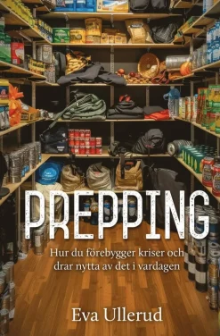Prepping : hur du förebygger kriser och drar nytta av det i vardagen