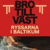 Putins bro till väst : ryssarna i Baltikum