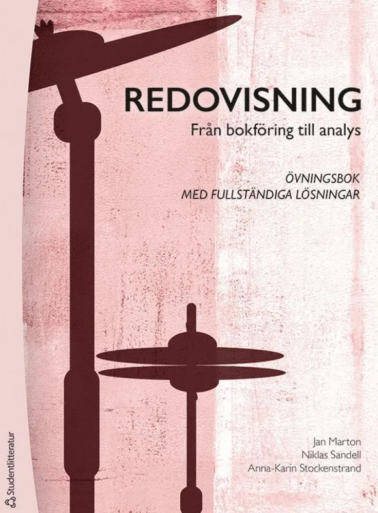 Redovisning : från bokföring till analys - övningsbok med fullständiga lösningar