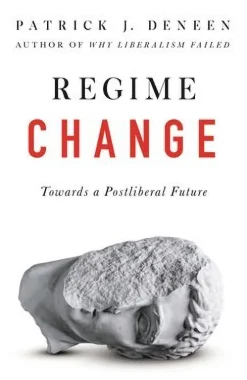 Regime Change: Towards a Postliberal Future