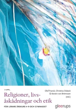 Religioner, livsåskådningar och etik, 2 uppl. : För lärare 4-9 och gymnasiet