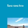 Rena rama krav: En handbok om kravanalys och kravhantering