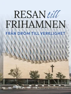 Resan till Frihamnen : från dröm till verklighet