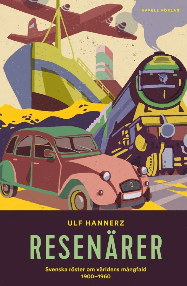 Resenärer : svenska röster om världens mångfald 1900-1960