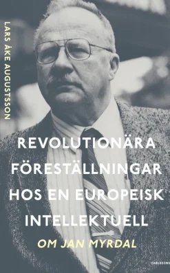 Revolutionära föreställningar hos en europeisk intellektuell : om Jan Myrdal