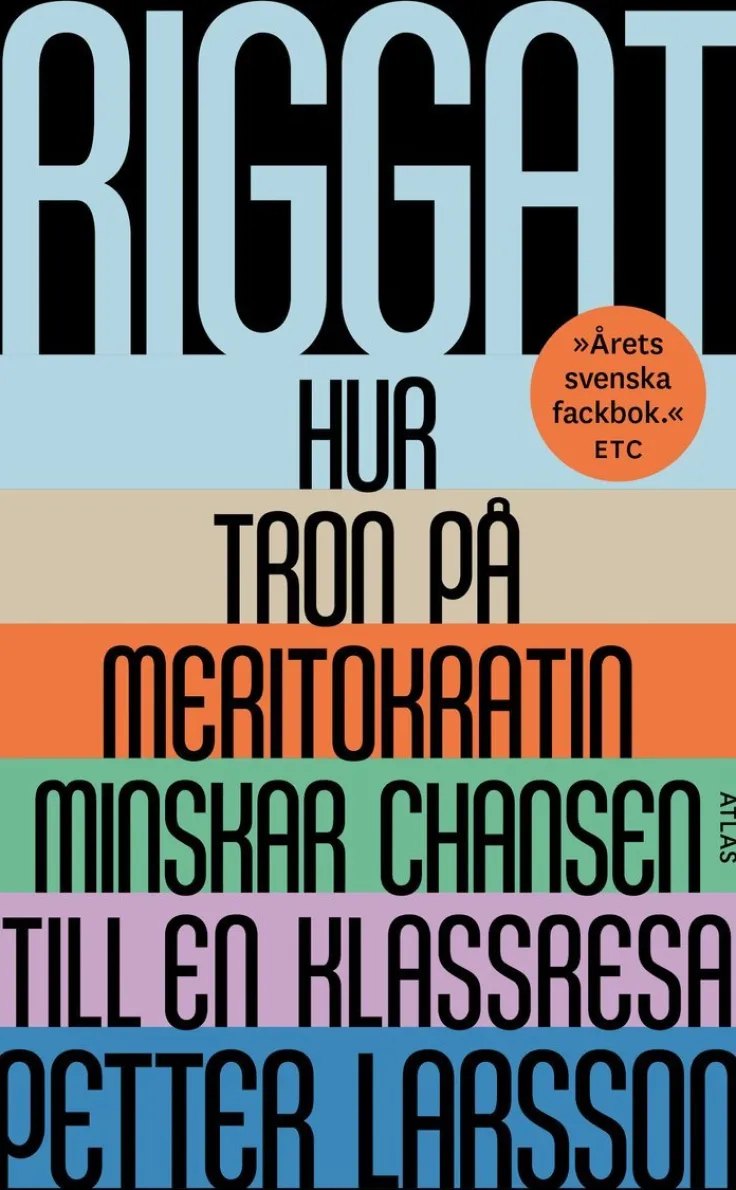 Riggat : hur tron på meritokratin minskar chansen till en klassresa