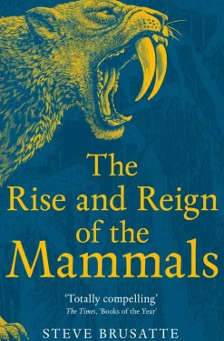 Rise and Reign of the Mammals