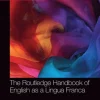 Routledge Handbook of English as a Lingua Franca
