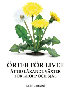 Örter för livet : åttio läkande växter för kropp och själ