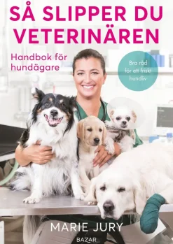 Så slipper du veterinären : Handbok för hundägare