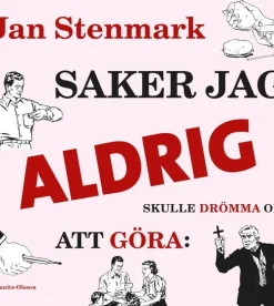 Saker jag aldrig skulle drömma om att göra