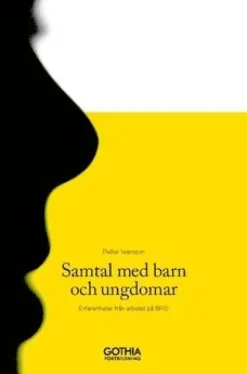 Samtal med barn och unga : erfarenheter från arbetet på BRIS