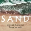 Sand : jakten på råvaran som formar vår värld