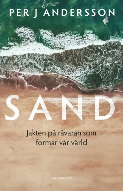 Sand : jakten på råvaran som formar vår värld