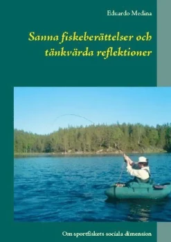 Sanna fiskeberättelser och tänkvärda reflektioner : Om sportfiskets sociala