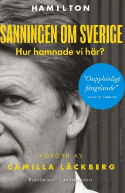Sanningen om Sverige Hur hamnade vi här?