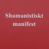 Shamanistiskt manifest : aktivism till jordens försvar