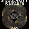 Singularity is Nearer