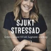 Sjukt stressad : enkla vägar till en lugnare vardag
