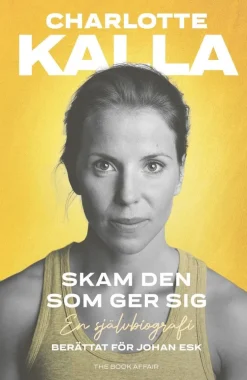 Skam den som ger sig : en självbiografi