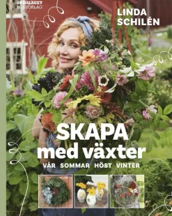 Skapa med växter : vår, sommar, höst, vinter
