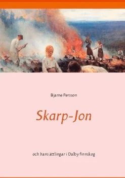 Skarp-Jon: och hans ättlingar i Dalby finnskog