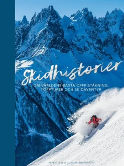 Skidhistorier : om världens bästa offpistskidåkning, toppturer & skidäventyr