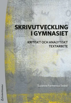 Skrivutveckling i gymnasiet : kritiskt och analytiskt textarbete