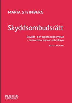 Skyddsombudsrätt : Skydds- och arbetsmiljöombud - samverkan, ansvar och til
