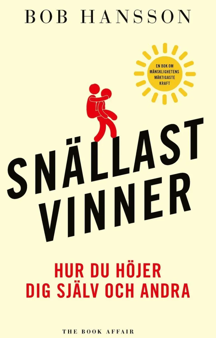 Snällast vinner : hur du höjer dig själv och andra