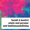 Socialt och kurativt arbete med personer med funktionsnedsättning