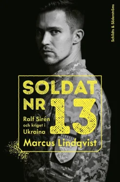 Soldat nr 13. Ralf Sirén och kriget i Ukraina