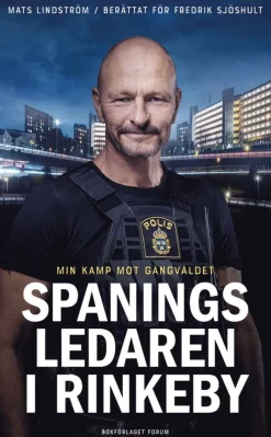 Spaningsledaren i Rinkeby : Min kamp mot gängvåldet