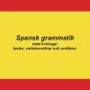 Spansk grammatik med övningar, tester, verböversikter och ordlistor