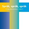 Språk, språk, språk: Finlandssvenskan i kläm?