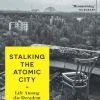 Stalking the Atomic City