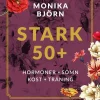 Stark 50+ : hormoner, sömn, kost, träning