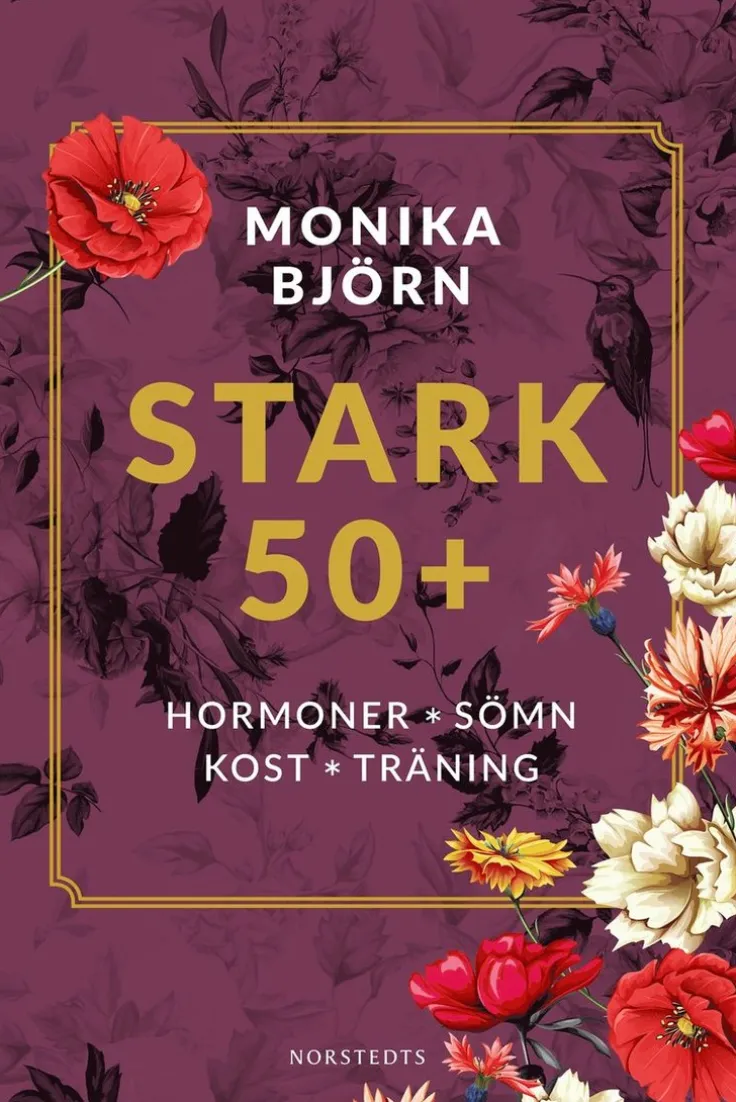 Stark 50+ : hormoner, sömn, kost, träning