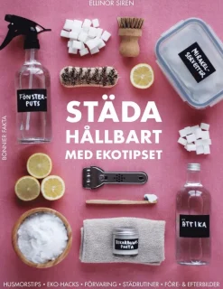 Städa hållbart med Ekotipset : husmorsknep och ekohacks