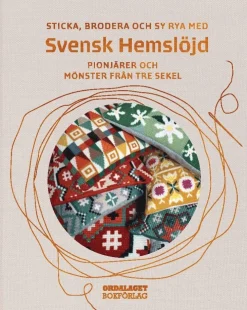 Sticka, brodera och sy rya med Svensk Hemslöjd : pionjärer och mönster från tre sekel