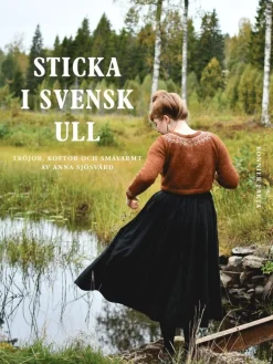Sticka i svensk ull : tröjor, koftor och småvarmt av Anna Sjösvärd