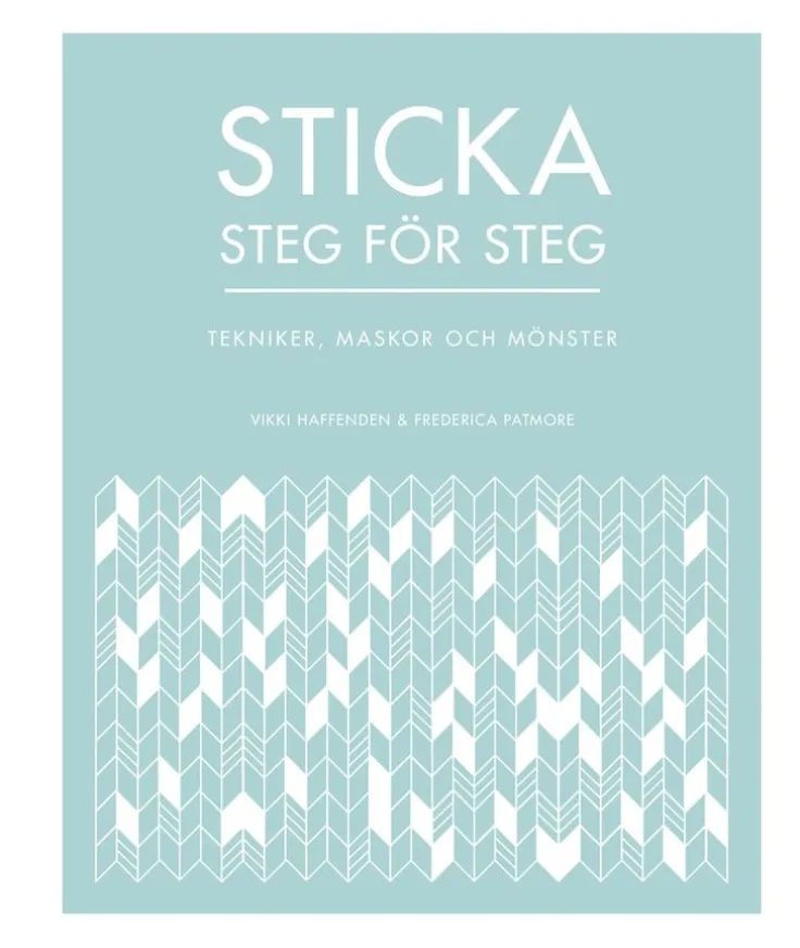 Sticka steg för steg : tekniker, maskor och mönster