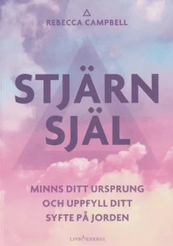 Stjärnsjäl : minns ditt ursprung och uppfyll ditt syfte på jorden