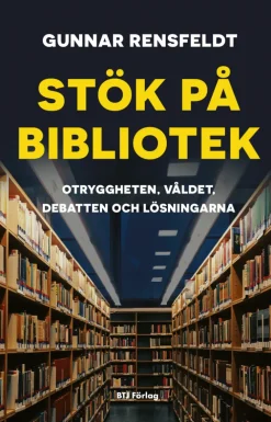 Stök på bibliotek : otryggheten, våldet, debatten och lösningarna